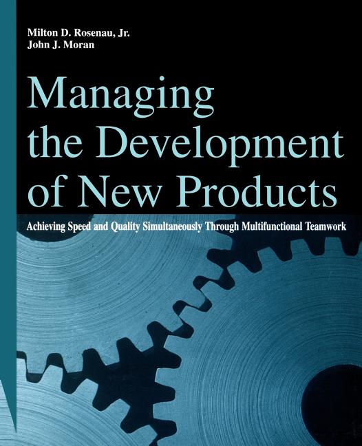 Managing the Development of New Products: Achieving Speed and Quality Simultaneously Through Multifunctional Teamwork - Ingram