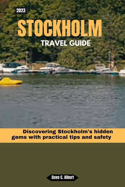 2023 Stockholm Travel Guide: Discovering Stockholm's hidden gems with practical tips and safety - Ingram