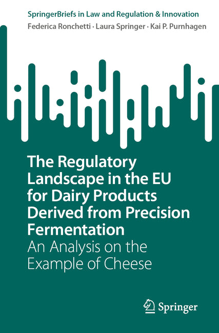 Regulatory Landscape in the EU for Dairy Products Derived from Precision Fermentation: An Analysis on the Example of Cheese (2024) - Ingram