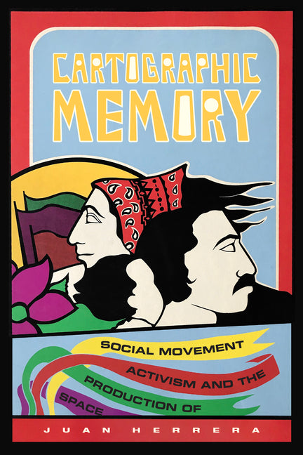 Cartographic Memory: Social Movement Activism and the Production of Space - Ingram