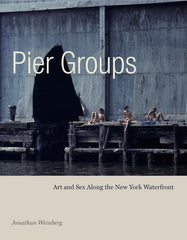Pier Groups: Art and Sex Along the New York Waterfront - Ingram