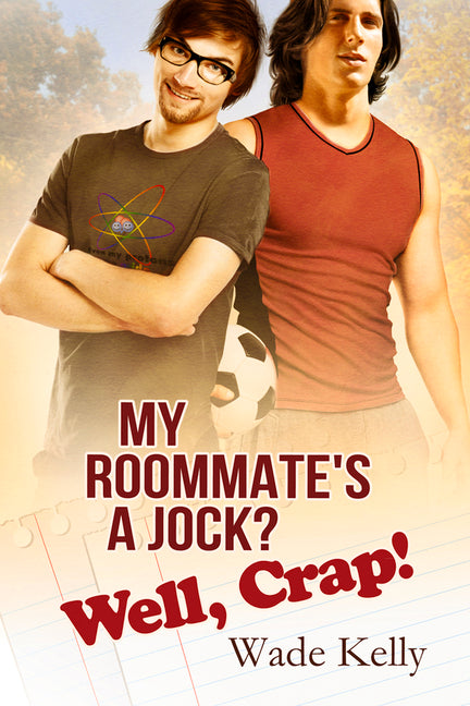 My Roommate's a Jock? Well, Crap!: Volume 1 (First Edition, First) - Ingram