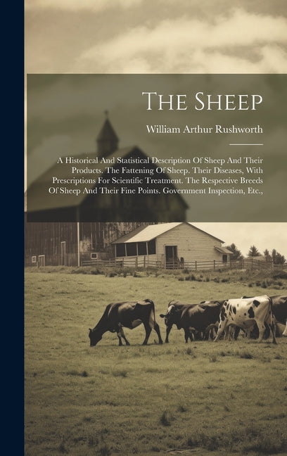 Sheep: A Historical And Statistical Description Of Sheep And Their Products. The Fattening Of Sheep. Their Diseases, With Pre - Ingram