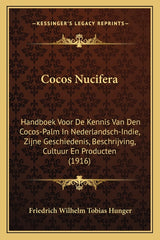 Cocos Nucifera: Handboek Voor De Kennis Van Den Cocos-Palm In Nederlandsch-Indie, Zijne Geschiedenis, Beschrijving, Cultuur En Producten (1916) - Ingram