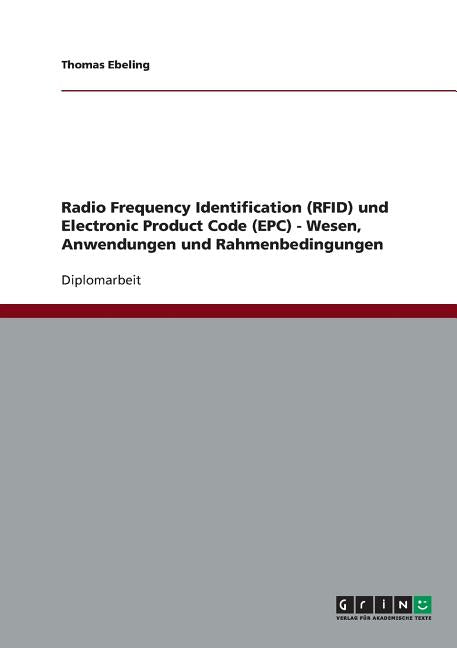 Radio Frequency Identification (RFID) und Electronic Product Code (EPC) - Wesen, Anwendungen und Rahmenbedingungen - Ingram