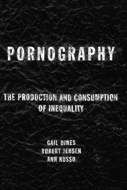 Pornography: The Production and Consumption of Inequality - Ingram