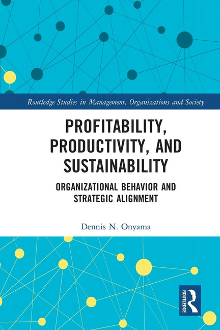 Profitability, Productivity, and Sustainability: Organizational Behavior and Strategic Alignment - Ingram