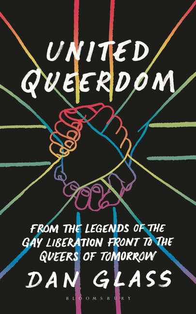 United Queerdom: From the Legends of the Gay Liberation Front to the Queers of Tomorrow - Ingram