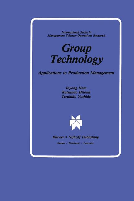 Group Technology: Applications to Production Management (Softcover Reprint of the Original 1st 1985) - Ingram