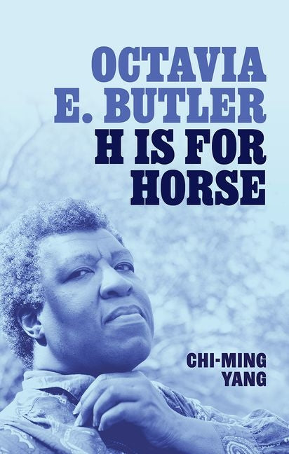 Octavia E. Butler: H Is for Horse
