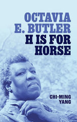 Octavia E. Butler: H Is for Horse