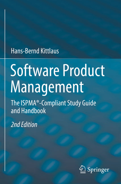 Software Product Management: The Ispma(r)-Compliant Study Guide and Handbook (Second 2022) - Ingram
