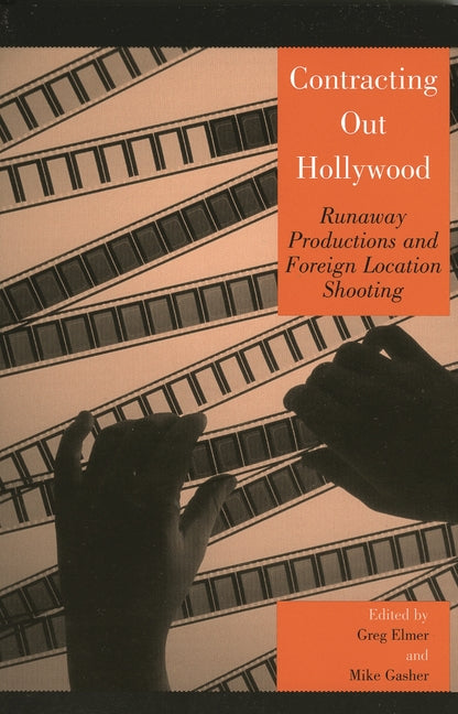 Contracting Out Hollywood: Runaway Productions and Foreign Location Shooting - Ingram