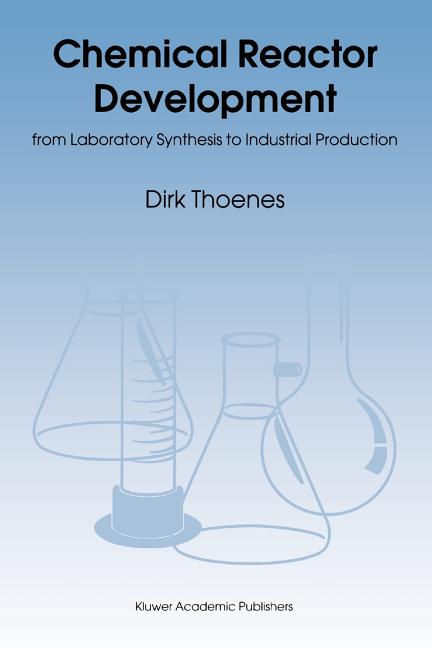 Chemical Reactor Development: From Laboratory Synthesis to Industrial Production - Ingram