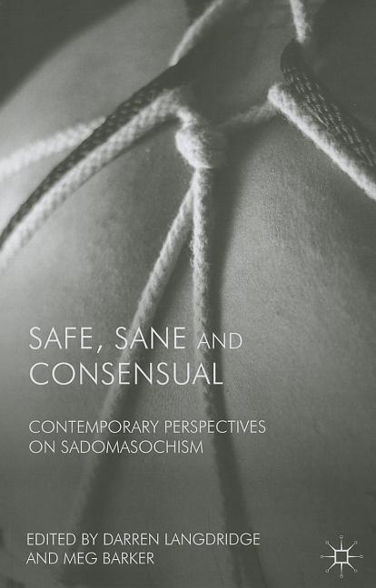 Safe, Sane and Consensual: Contemporary Perspectives on Sadomasochism (2007) - Ingram
