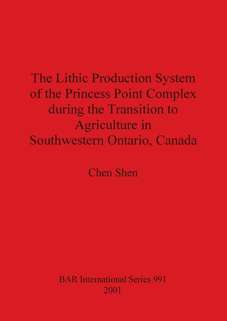 Lithic Production System of the Princess Point Complex during the Transition to Agriculture in Southwestern Ontario, Canada - Ingram