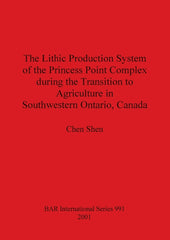 Lithic Production System of the Princess Point Complex during the Transition to Agriculture in Southwestern Ontario, Canada - Ingram