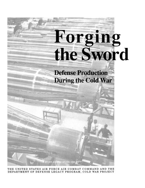 Forging the Sword: Defense Production During the Cold War - Ingram