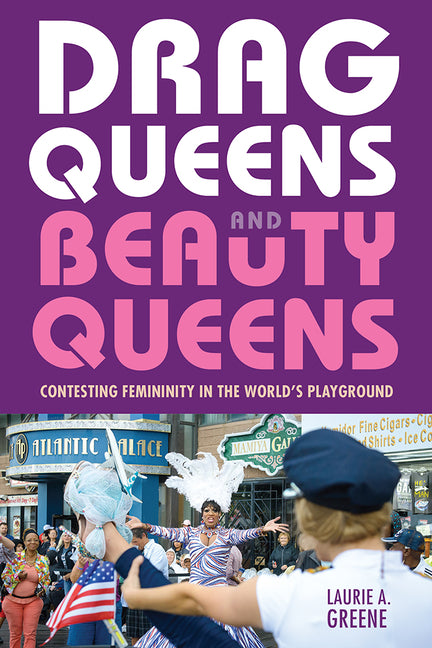Drag Queens and Beauty Queens: Contesting Femininity in the World's Playground - Ingram
