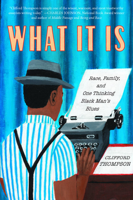 What It Is: Race, Family, and One Thinking Black Man's Blues - Ingram