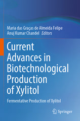 Current Advances in Biotechnological Production of Xylitol: Fermentative Production of Xylitol (2022) - Ingram