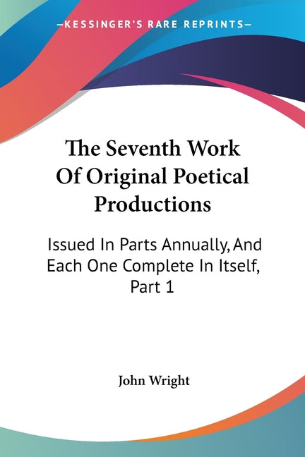 Seventh Work Of Original Poetical Productions: Issued In Parts Annually, And Each One Complete In Itself, Part 1: The Grand Panorama Of Nature! (1863) - Ingram