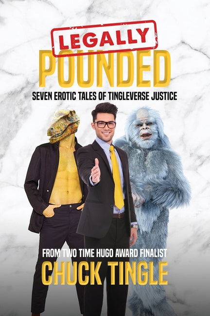 Legally Pounded: Seven Erotic Tales Of Tingleverse Justice - Ingram