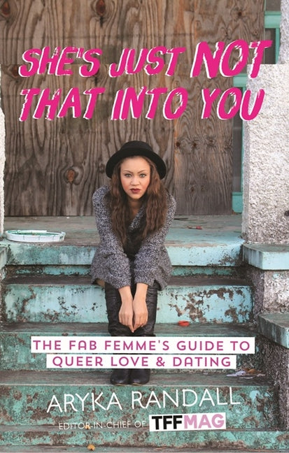 She's Just Not That Into You: The Fab Femme's Guide to Queer Love and Dating - Ingram