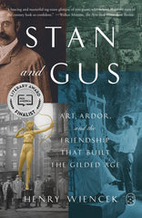 Stan and Gus: Art, Ardor, and the Friendship That Built the Gilded Age - Ingram
