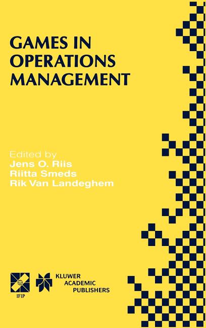Games in Operations Management: Ifip Tc5/Wg5.7 Fourth International Workshop of the Special Interest Group on Integrated Production Management Systems - Ingram
