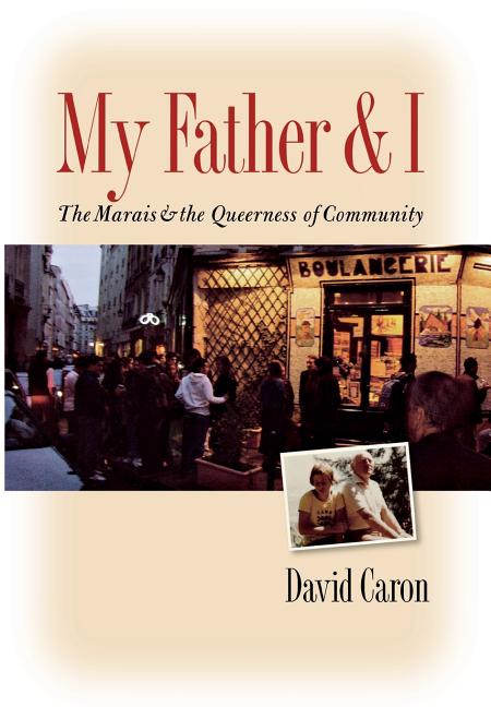 My Father and I: The Marais and the Queerness of Community - Ingram
