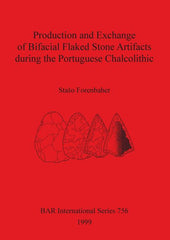 Production and Exchange of Bifacial Flaked Stone Artifacts during the Portuguese Chalcolithic - Ingram