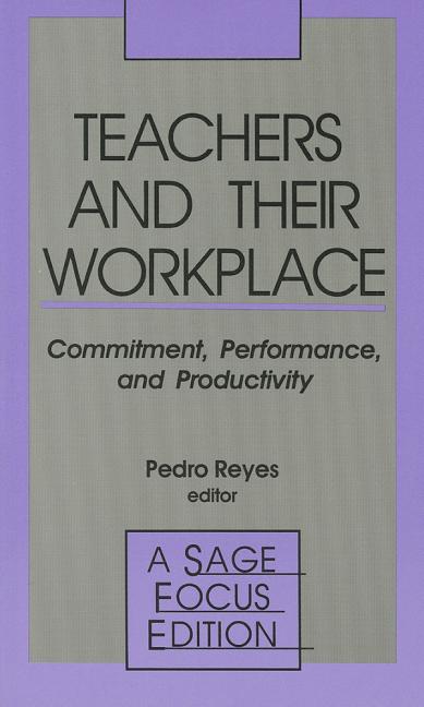Teachers and Their Workplace: Commitment, Performance, and Productivity - Ingram