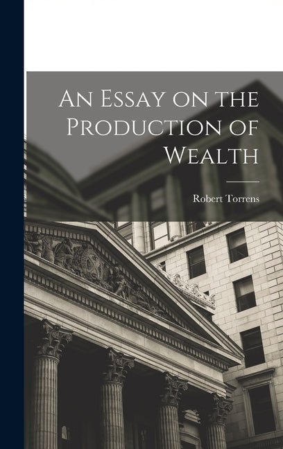 Essay on the Production of Wealth - Ingram