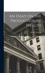 Essay on the Production of Wealth - Ingram