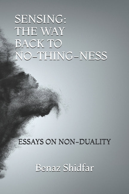 Sensing - The Way Back to No-Thing-Ness: Essays on Non-Duality - Ingram