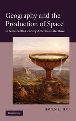 Geography and the Production of Space in Nineteenth-Century American Literature - Ingram