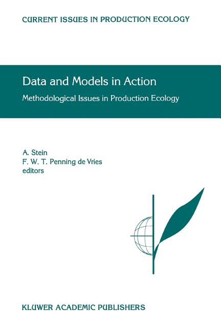 Data and Models in Action: Methodological Issues in Production Ecology (Softcover Reprint of the Original 1st 1999) - Ingram