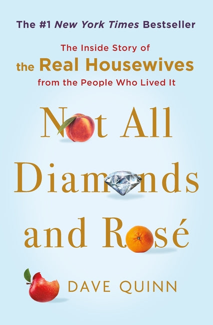 Not All Diamonds and Rosé: The Inside Story of the Real Housewives from the People Who Lived It - Ingram