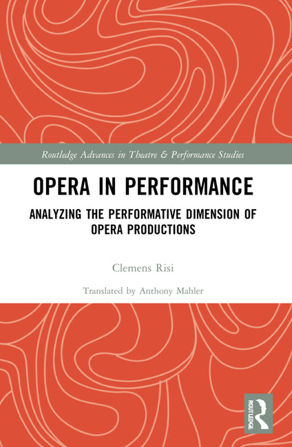 Opera in Performance: Analyzing the Performative Dimension of Opera Productions - Ingram