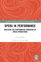 Opera in Performance: Analyzing the Performative Dimension of Opera Productions - Ingram