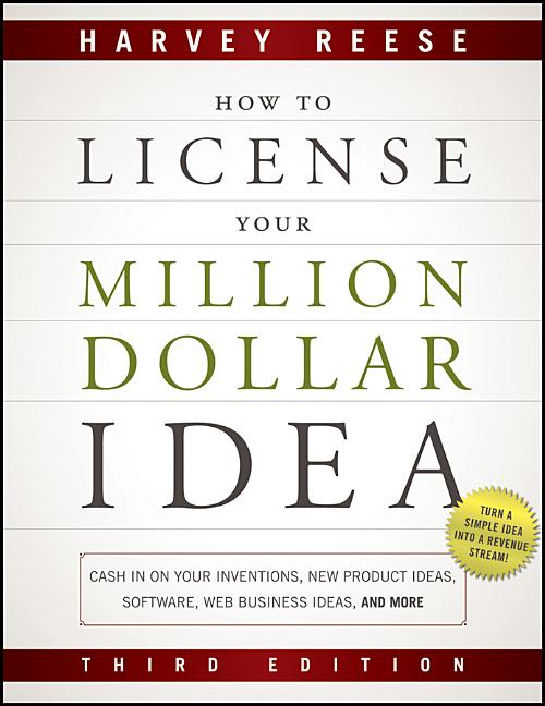 How to License Your Million Dollar Idea: Cash In On Your Inventions, New Product Ideas, Software, Web Business Ideas, And More, 3rd Edition - Ingram