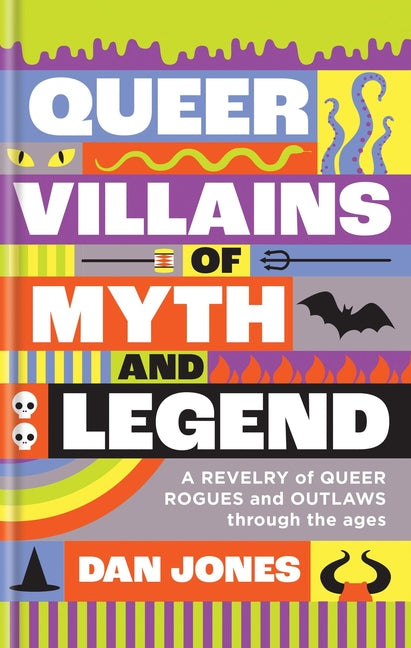 Queer Villains of Myth and Legend: A Revelry of Queer Rogues and Outlaws Through the Ages - Ingram