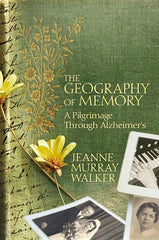 Geography of Memory: A Pilgrimage Through Alzheimer's - Ingram