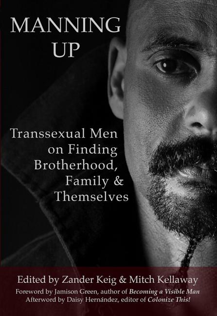 Manning Up: Transsexual Men Finding Brotherhood, Family and Themselves - Ingram