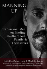 Manning Up: Transsexual Men Finding Brotherhood, Family and Themselves - Ingram