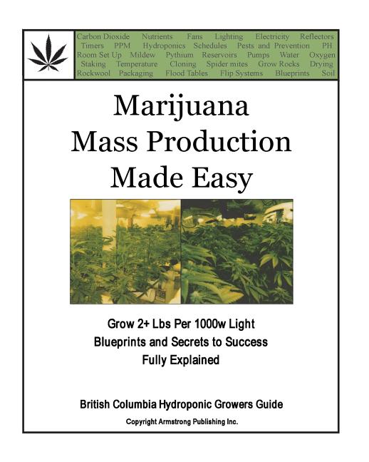 Marijuana Mass Production Made Easy: British Columbia Hydroponic Growers Guide - Ingram