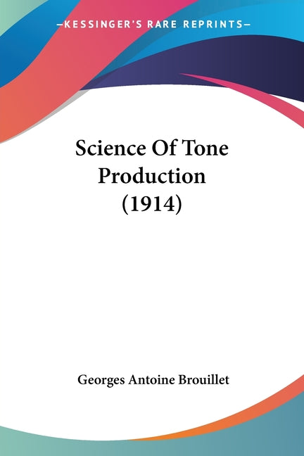 Science Of Tone Production (1914) - Ingram