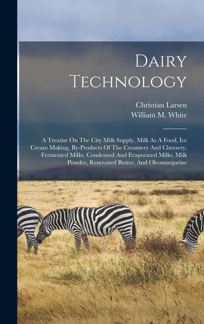 Dairy Technology: A Treatise On The City Milk Supply, Milk As A Food, Ice Cream Making, By-products Of The Creamery And Cheesery, Fermen - Ingram
