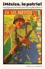 Mexico, La Patria: Propaganda and Production During World War II - Ingram